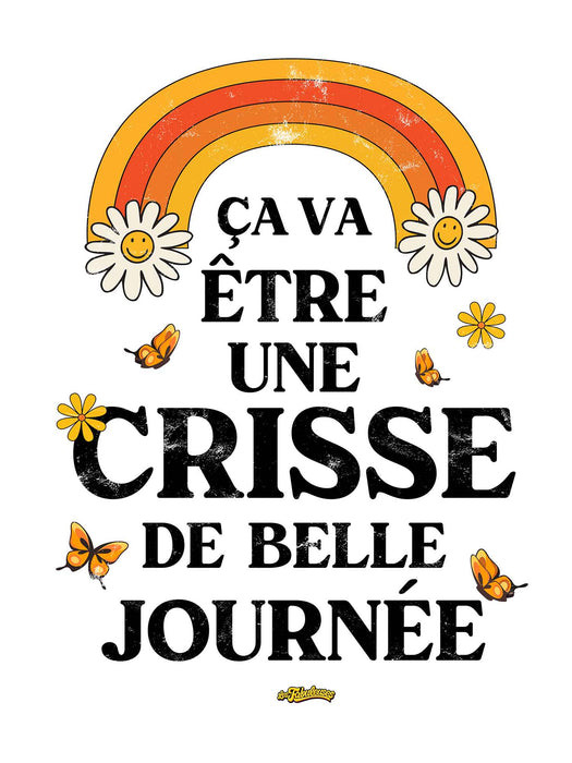 Ça va être une crisse de belle journée - Coton Ouaté Unisexe