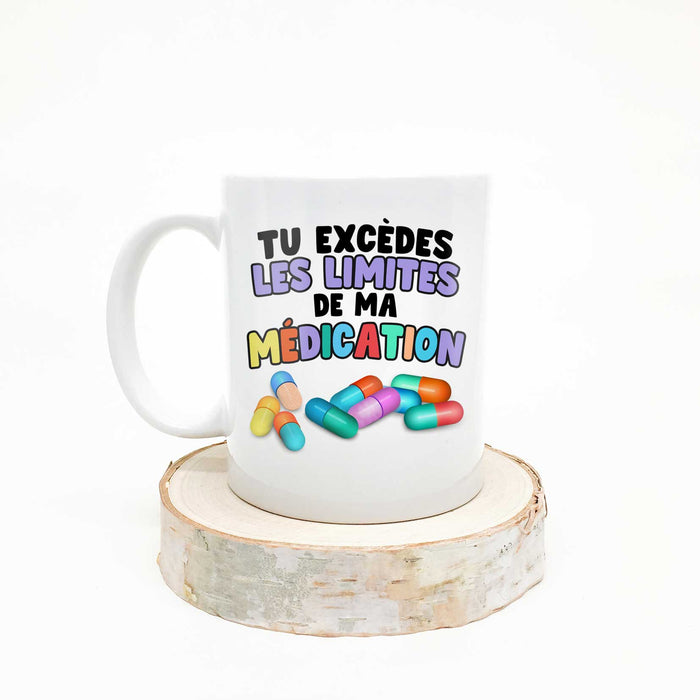 TASSE - Tu excèdes les limites de ma médication