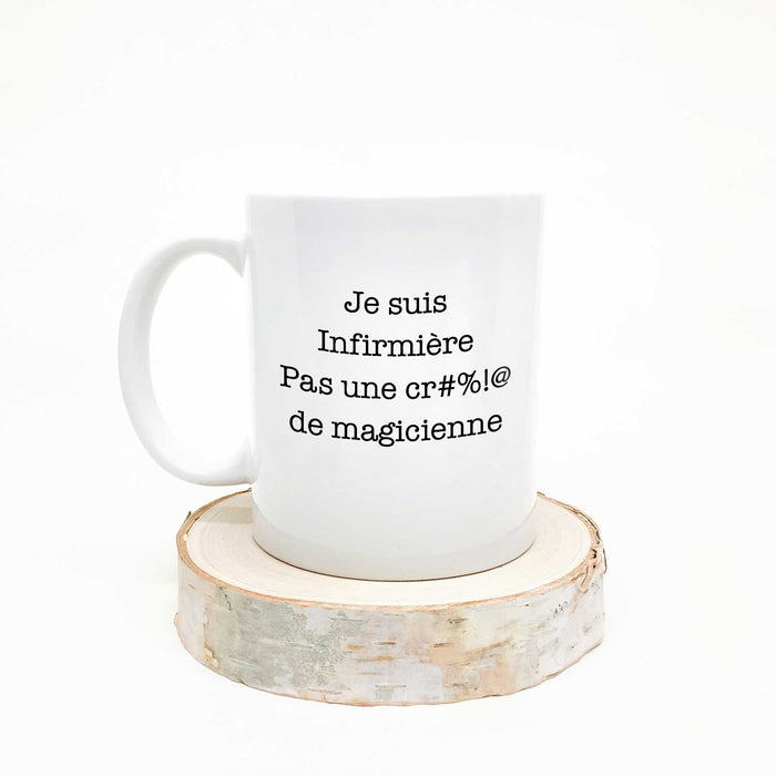 TASSE - Je suis Infirmière pas une cr#%!@ de magicienne