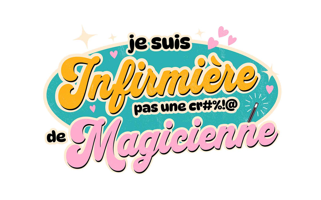 Je suis infirmière pas une cr#%!@ de Magicienne - T-Shirt