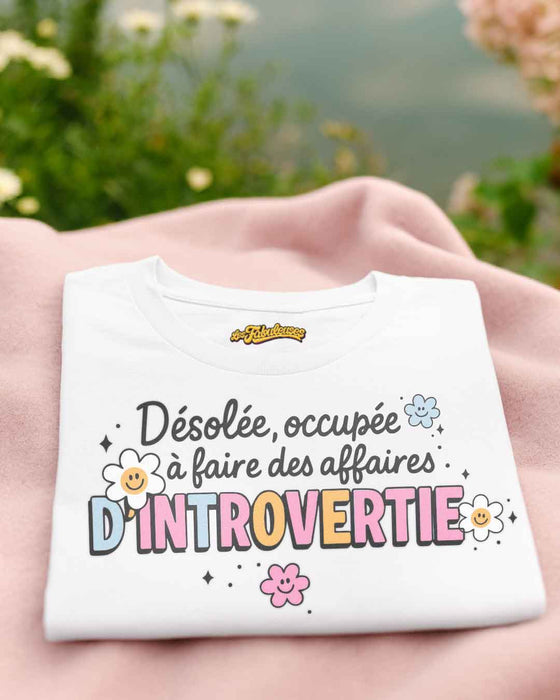 Désolée, occupée à faire des affaires d'introvertie - T-Shirt