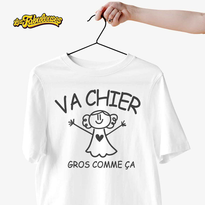 Va chier gros comme ça - T-Shirt