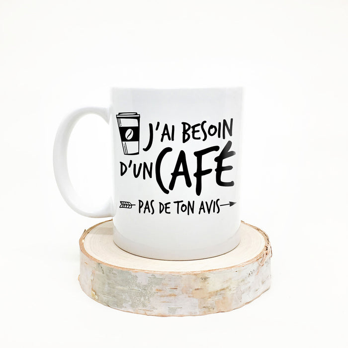 TASSE - J'ai besoin d'un café pas de ton avis