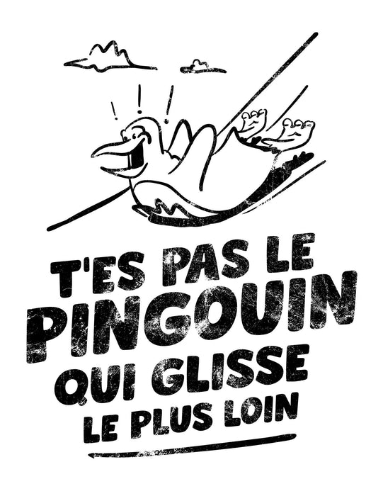 T'es pas le pingouin qui glisse le plus loin - Coton Ouaté Unisexe