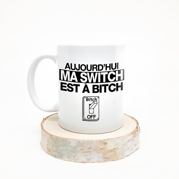 TASSE - Aujourd'hui ma Switch est à Bitch