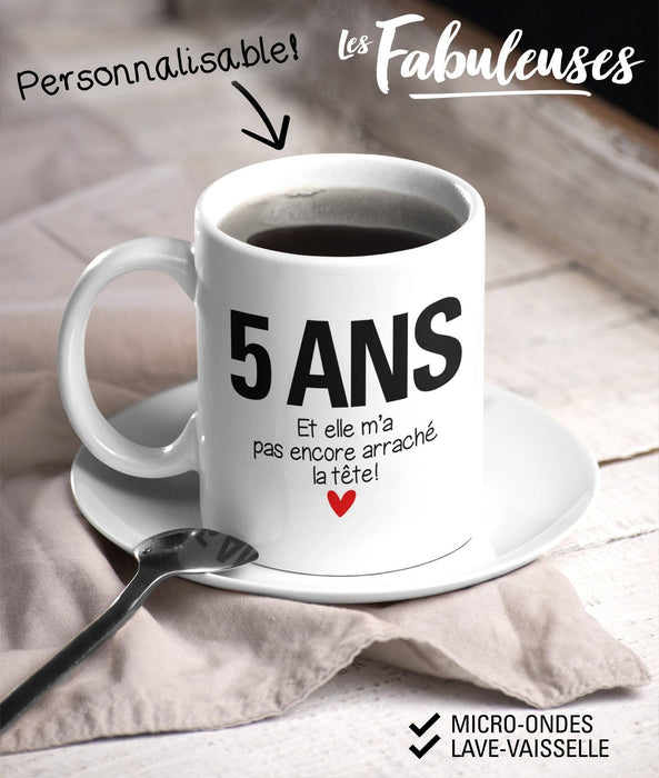 TASSE - (Le nombre d'année) Et elle m'a pas encore arraché la tête !