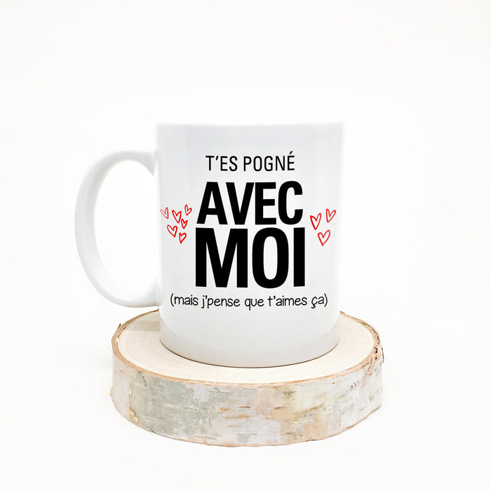TASSE - T'es pogné avec moi
