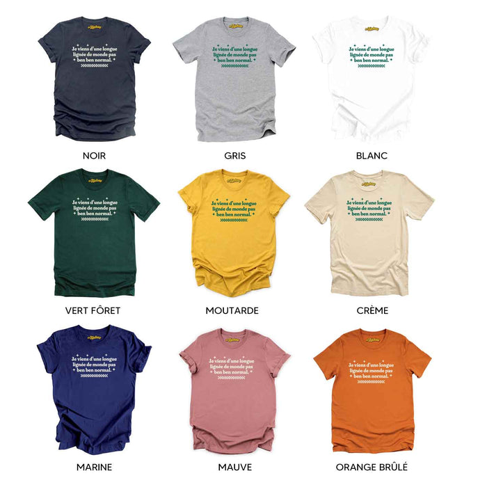 Je v iens d'une longue lignée de monde pas ben ben normal - T-Shirt