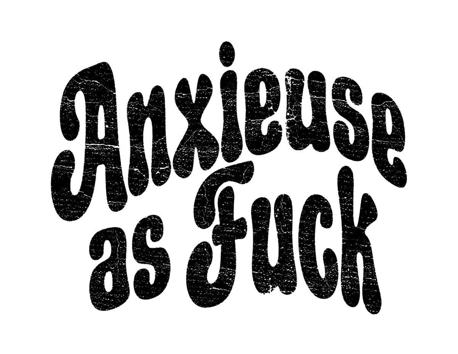 Anxieuses as Fuck - T-Shirt