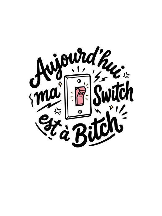 Aujourd'hui ma switch est à bitch V.2 - Coton Ouaté Unisexe