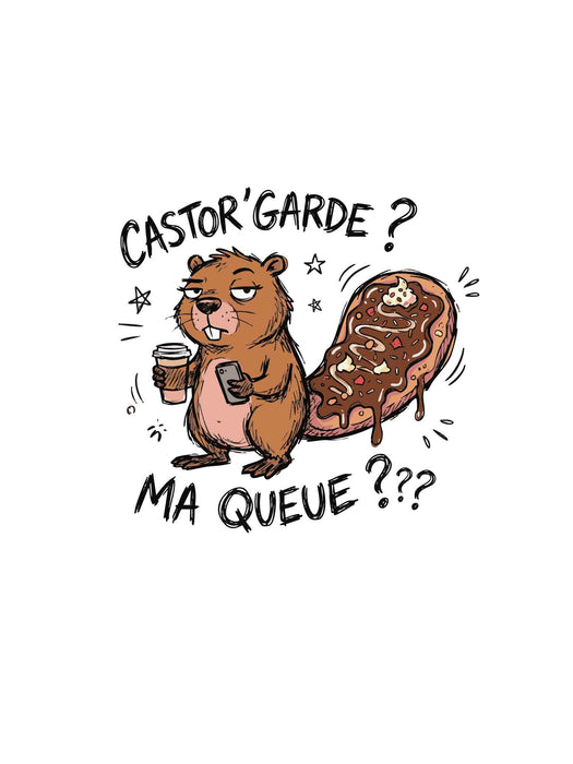 Castor'Garde ? Ma Queue ?? - Coton Ouaté Unisexe