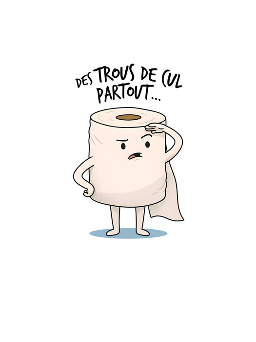 Des trous de cul partout  - Coton Ouaté Unisexe