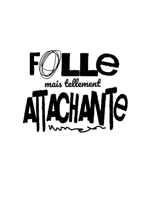 Folle mais tellement attachante (2026)  - Coton Ouaté Unisexe