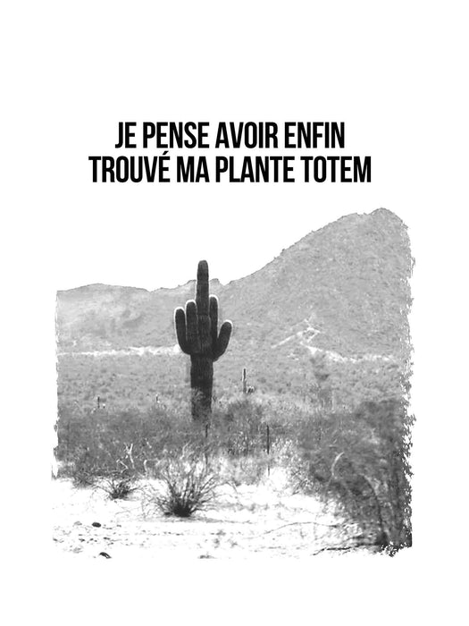 Je pense avoir enfin trouvé ma plante totem - T-Shirt