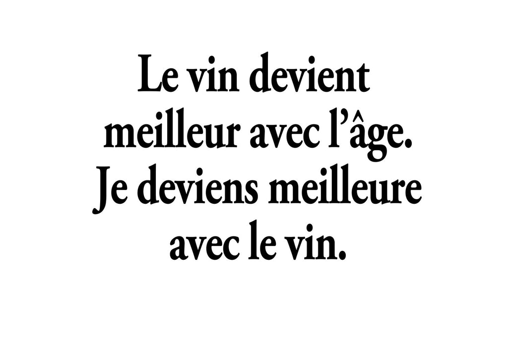 Le vin devient  meilleur avec l’âge. Je deviens meilleure avec le vin - T-Shirt