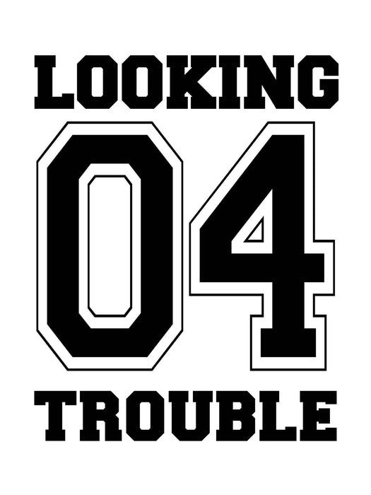 Looking 4 Trouble - T-Shirt