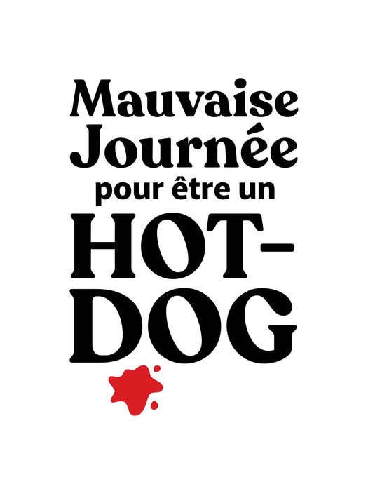 Mauvaise journée pour être un Hot-Dog - T-Shirt