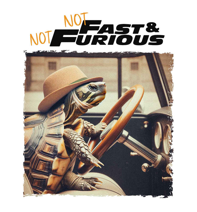 Not Fast and Not Furious - T-Shirt