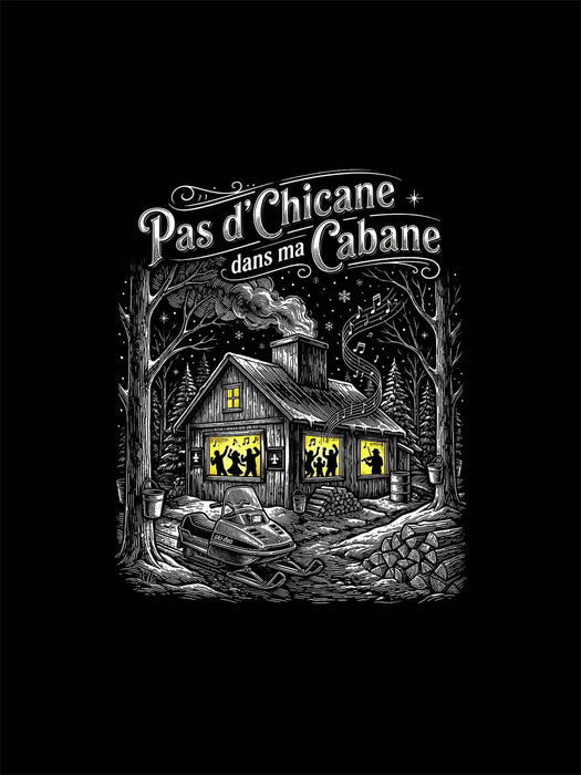 Pas d'Chicane dans ma Cabane - Coton Ouaté Unisexe