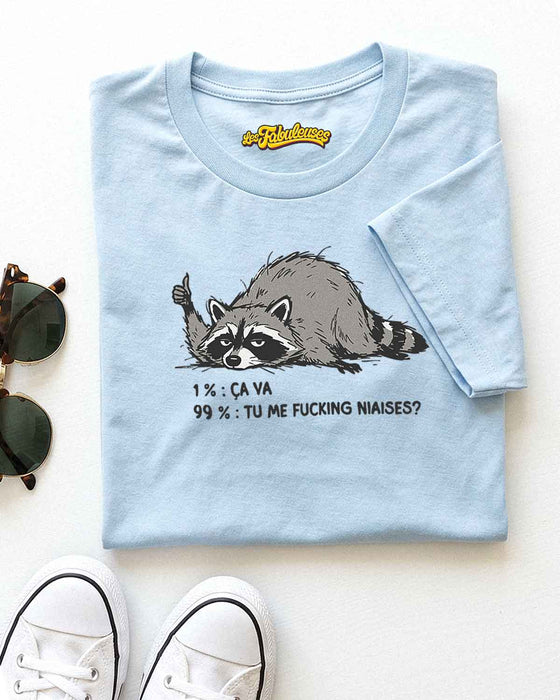1 % Ça va 99 % Tu me fucking niaises ? - T-Shirt