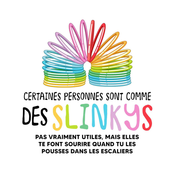 Certaines personnes sont comme des SLINKYS - T-Shirt