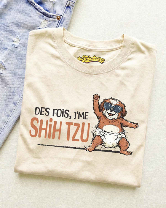 Des fois, j'me Shih Tzu - T-Shirt
