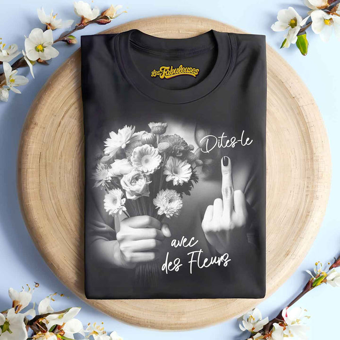 Dites-le avec des fleurs - T-Shirt