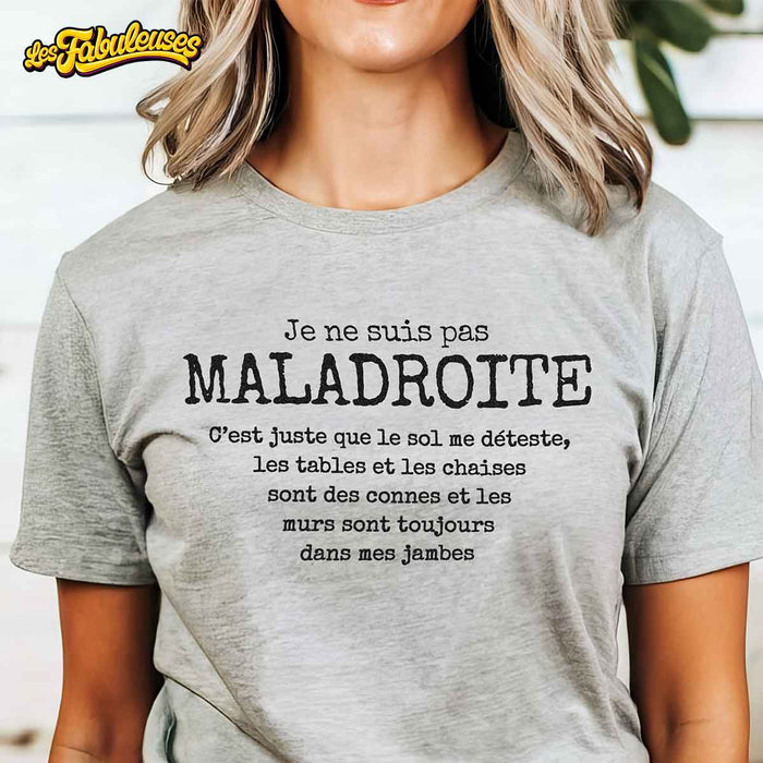 Je ne suis pas MALADROITE - T-Shirt