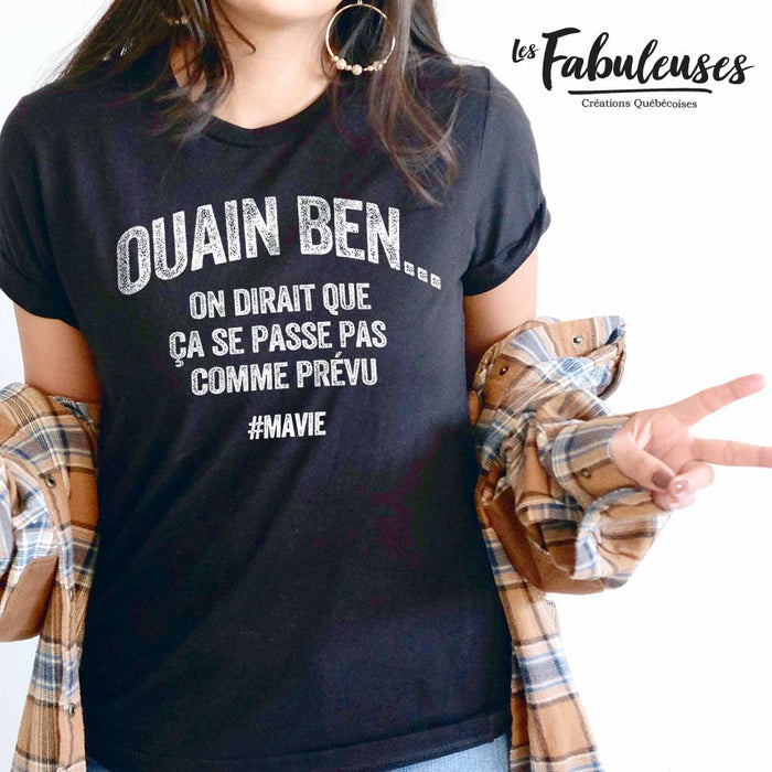 Ouain ben on dirait que ça se passe pas comme prévu - T-Shirt