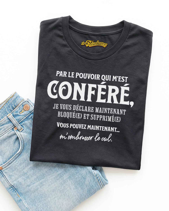 Par le pouvoir qui m'est conféré - T-Shirt