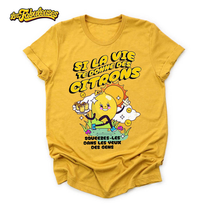 Si la vie te donne des Citrons - T-Shirt