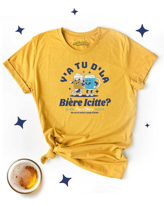 Y'a tu d'la bière icitte ? - T-Shirt