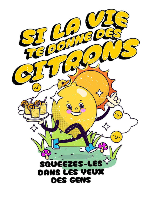 Si la vie te donne des Citrons - T-Shirt