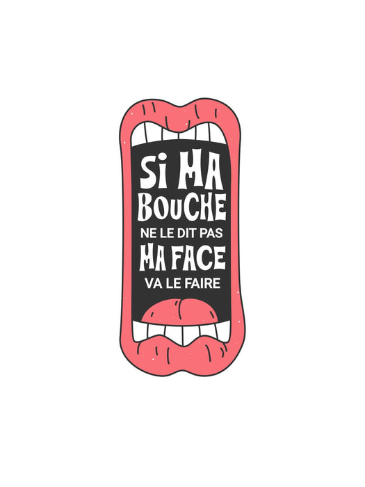 Si ma bouche ne le dit pas ma face va le faire (2026)- Coton Ouaté Unisexe