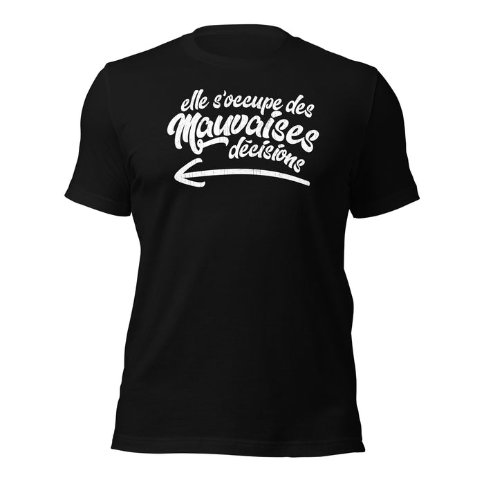 Elle s'occupe des mauvaises décisions - T-Shirt