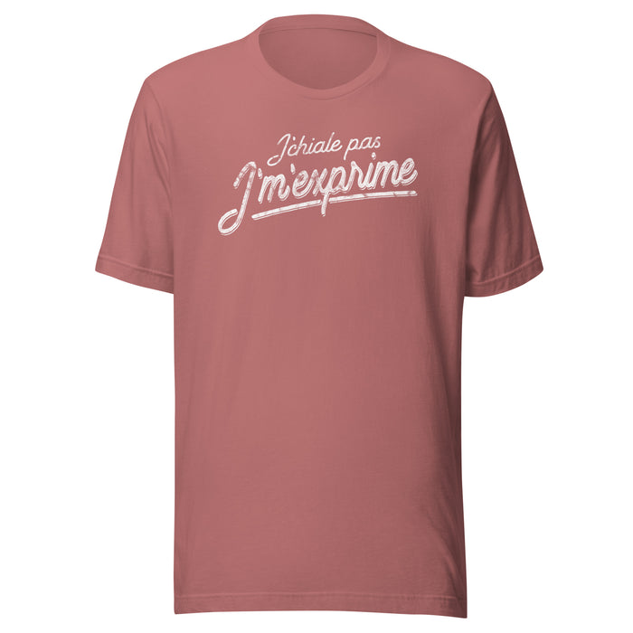 J'chiale pas J'm'exprime - T-Shirt