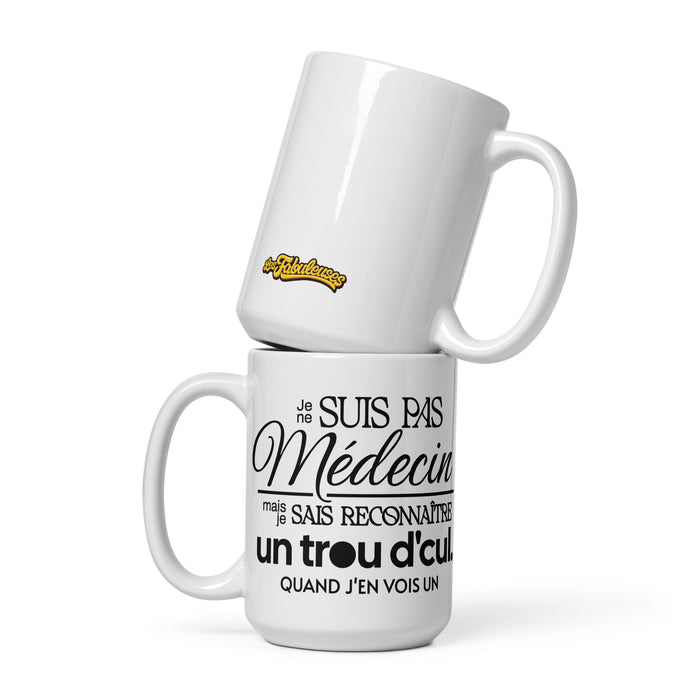 Tasse - Je ne suis pas médecin mais je sais reconnaître un trou d'cul