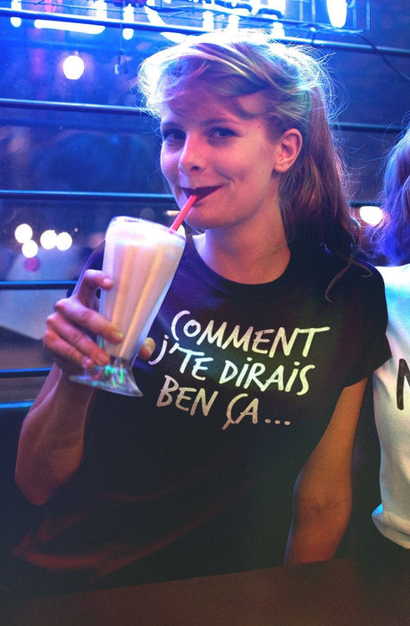 Comment j'te dirais ben ça... - T-Shirt