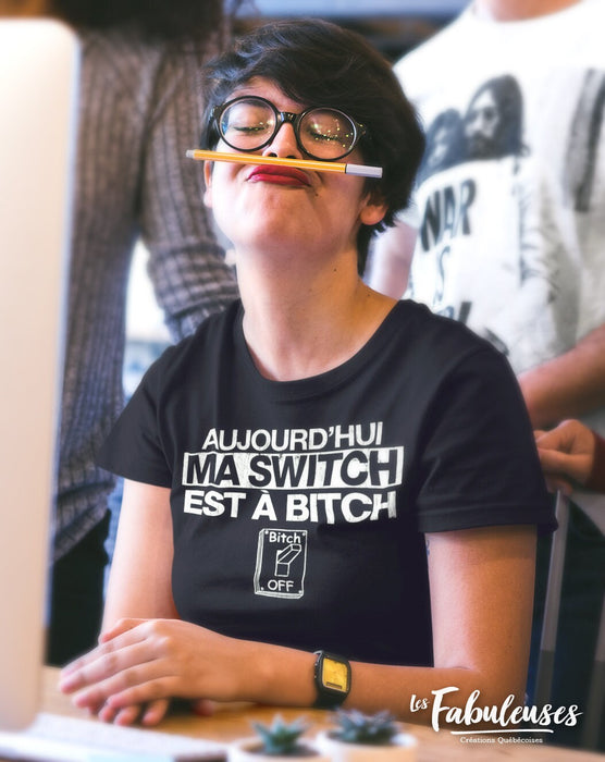 Aujourd'hui ma Switch est à Bitch - T-Shirt