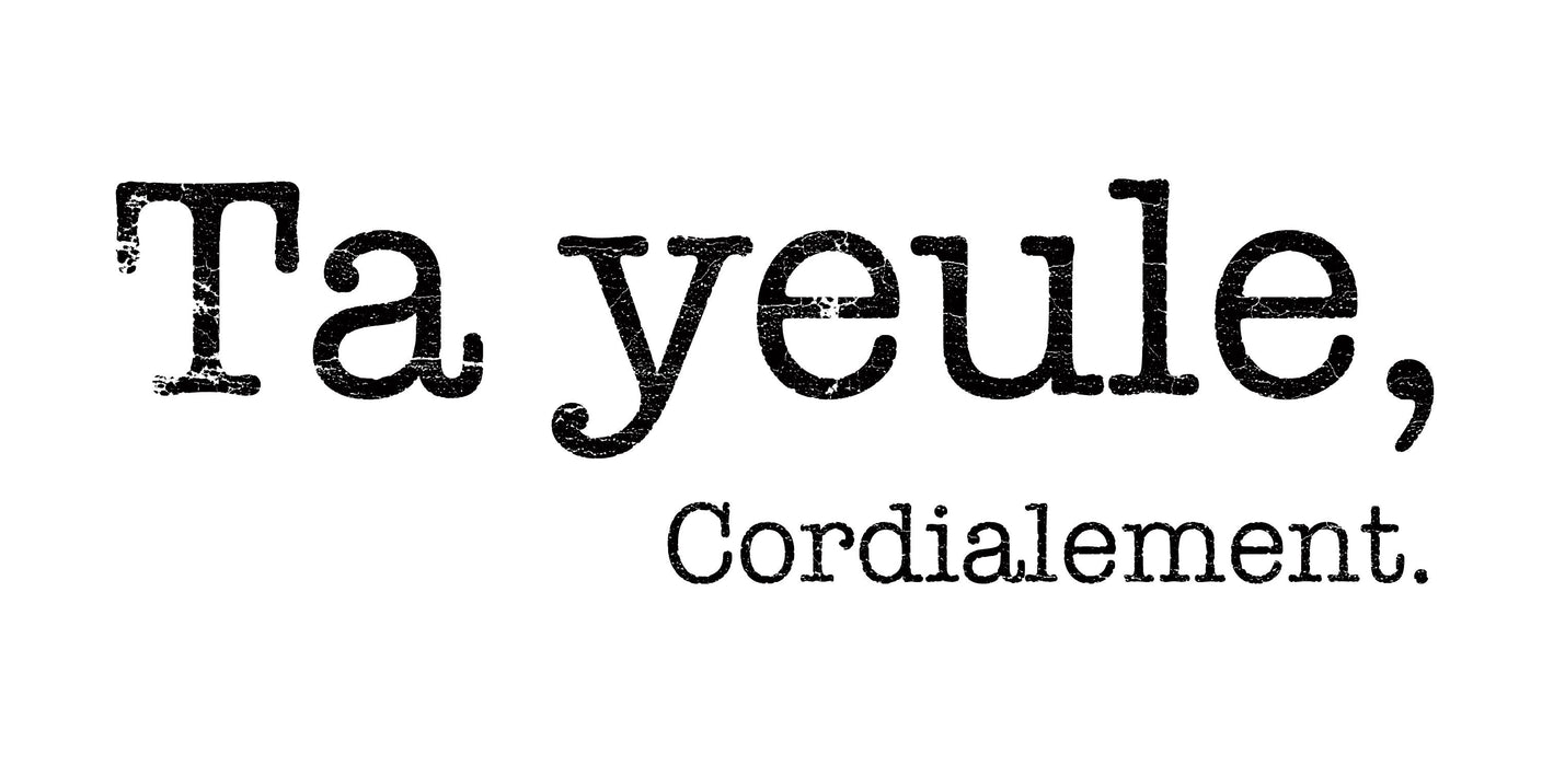 Ta Yeule, cordialement - T-Shirt