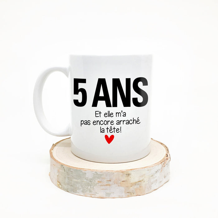 TASSE - (Le nombre d'année) Et elle m'a pas encore arraché la tête !