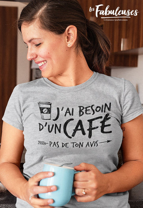 J'ai besoin d'un café pas de ton avis - T-Shirt