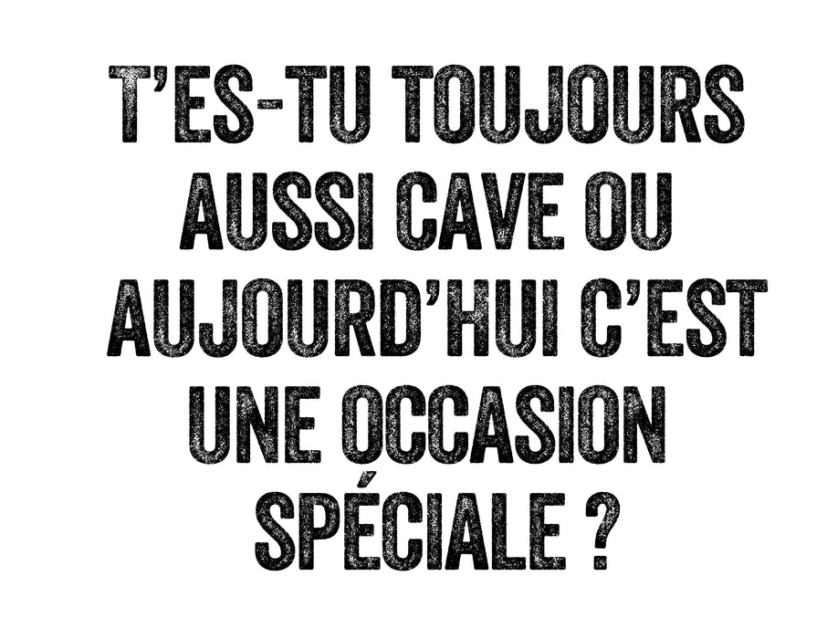 Tes-tu toujours aussi cave - T-Shirt